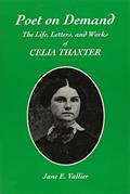 Read Poet on Demand: The Life, Letters, and Works of Celia Thaxter, written by Jane Vallier