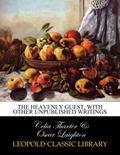 Read The heavenly guest, with other unpublished writings, written by Celia Thaxter