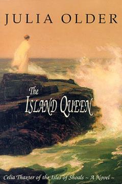 The Island Queen: Celia Thaxter of the Isles of Shoals, written by Julia Older