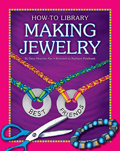 Read Making Jewelry (How-to Library), written by Dana Meachen Rau