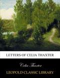 Read Letters of Celia Thaxter, written by Celia Thaxter