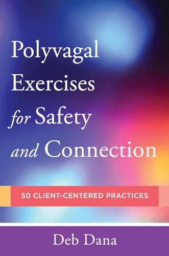 Read Polyvagal Exercises for Safety and Connection: 50 Client-Centered Practices (Norton Series on Interpersonal Neurobiology), written by Deb Dana