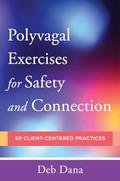 Read Polyvagal Exercises for Safety and Connection: 50 Client-Centered Practices (Norton Series on Interpersonal Neurobiology), written by Deb Dana