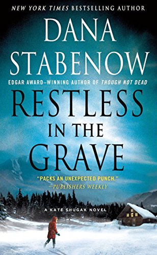 Read Restless in the Grave: A Kate Shugak Novel (Kate Shugak Novels Book 19), written by Dana Stabenow