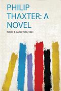 Read Philip Thaxter: a Novel, written by 1861 Rudd & Carleton