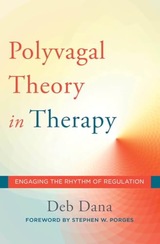 Read The Polyvagal Theory in Therapy: Engaging the Rhythm of Regulation (Norton Series on Interpersonal Neurobiology), written by Deb Dana
