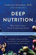 Read Deep Nutrition: Why Your Genes Need Traditional Food, written by Catherine Shanahan M.D.