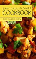 Read Easy Cauliflower Cookbook (Cauliflower Cookbook, Cauliflower Recipes 1), written by Chef Maggie Chow Read Easy Cauliflower Cookbook (Cauliflower Cookbook, Cauliflower Recipes 1), written by Chef Maggie Chow