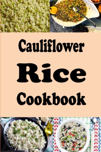 Read Cauliflower Rice Cookbook, written by Laura Sommers