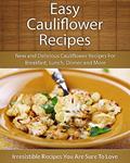 Read Easy Cauliflower Recipes: New and Delicious Cauliflower Recipes For Breakfast, Lunch, Dinner and More (The Easy Recipe), written by Echo Bay Books