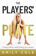 Read The Players' Plate: An Unorthodox Guide to Sports Nutrition, written by Emily Cole