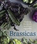 Read Brassicas: Cooking the World's Healthiest Vegetables: Kale, Cauliflower, Broccoli, BrusselsSprouts and More [A Cookbook], written by Laura B. Russell