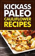 Read Kickass Paleo Cauliflower Recipes: Quick and Easy Gluten-Free, Low Fat and Low Carb Recipes, written by Lisa Ujka