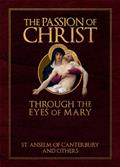 Read The Passion of Christ Through the Eyes of Mary, written by St. Anselm