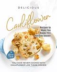 Read Delicious Cauliflower Recipes to Make You Happy This Holiday Season: You have Never Cooked with Cauliflower like These Dishes!, written by Alicia T. White Read Delicious Cauliflower Recipes to Make You Happy This Holiday Season: You have Never Cooked with Cauliflower like These Dishes!, written by Alicia T. White