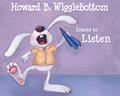 Read Howard B. Wigglebottom Learns to Listen, written by Howard Binkow Read Howard B. Wigglebottom Learns to Listen, written by Howard Binkow