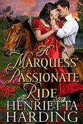 Read A Marquess' Passionate Ride: A Historical Regency Romance Novel (Love and Intrigue in High Society), written by Henrietta Harding