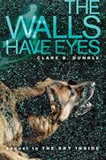 Read The Walls Have Eyes, written by Clare B. Dunkle