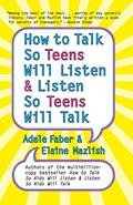 Read How to Talk So Teens Will Listen and Listen So Teens Will Talk, written by Adele Faber; Elaine Mazlish