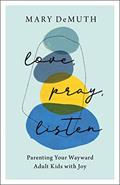 Read Love, Pray, Listen, written by DeMuth