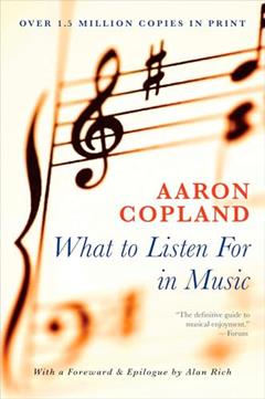 What to Listen for in Music, written by Aaron Copland