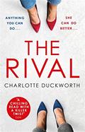 Read The Rival: The most addictive and unputdownable thriller you'll read all year, written by Charlotte Duckworth Read The Rival: The most addictive and unputdownable thriller you'll read all year, written by Charlotte Duckworth