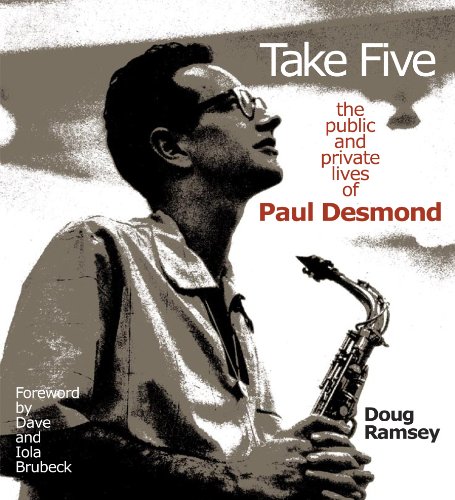 Read Take Five: The Public and Private Lives of Paul Desmond, written by Doug Ramsey