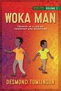 Read Woka Man: Trapped in a Life of Coercion and Deception (Fostering Through the Eyes of a Child: Volume), written by Desmond Tomlinson Read Woka Man: Trapped in a Life of Coercion and Deception (Fostering Through the Eyes of a Child: Volume), written by Desmond Tomlinson