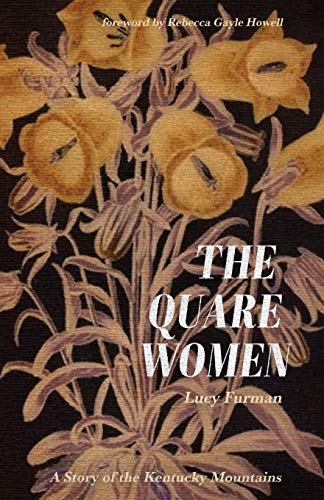 Read The Quare Women: A Story of the Kentucky Mountains, written by Lucy Furman