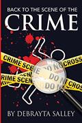 Read Back To The Scene of the Crime: Breaking Unfruitful Patterns by bringing Hidden Things to Light, written by Debrayta D Salley