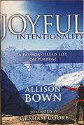 Read Joyful Intentionality: A Passion-Filled Life On Purpose, written by Allison Bown