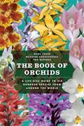 Read The Book of Orchids: A Life-Size Guide to Six Hundred Species from around the World, written by Mark W. Chase; Maarten J. M. Christenhusz; Tom Mirenda