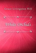 Read White Orchids, written by Grace Livingston Hill