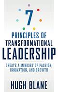 Read 7 Principles of Transformational Leadership: Create a Mindset of Passion, Innovation, and Growth (The Transformational Coach), written by Hugh Blane