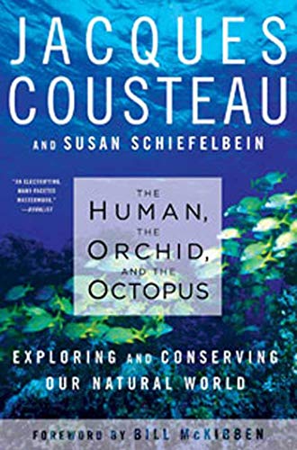 Read The Human, the Orchid, and the Octopus: Exploring and Conserving Our Natural World, written by Susan Schiefelbein; Jacques Cousteau