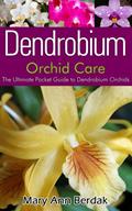 Read Dendrobium Orchid Care: The Ultimate Pocket Guide to Dendrobium Orchids, written by Mary Ann Berdak