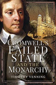 Cromwell's Failed State and the Monarchy, written by Timothy Venning
