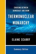 Read Thermonuclear Monarchy: Choosing Between Democracy and Doom, written by Elaine Scarry