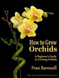 Read How to Grow Orchids: A Guide to Growing Orchids for Beginners (The New to Gardening Series Book 2), written by Fran Barnwell
