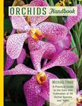 Read Orchids Handbook: A Practical Guide to the Care and Cultivation of 40 Popular Orchid Species and Their Hybrids, written by Michael Tibbs