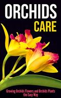 Read Orchids Care: Growing Orchids Flowers and Orchids Plants the Easy Way, written by Jessica Kahler Read Orchids Care: Growing Orchids Flowers and Orchids Plants the Easy Way, written by Jessica Kahler
