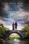 Read An Appearance of Goodness: A Pride and Prejudice Variation (Excessively Diverted), written by Heather Moll
