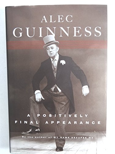 Read A Positively Final Appearance: A Journal, 1996-1998, written by Alec Guinness