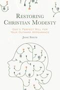 Read Restoring Christian Modesty: God's Perfect Will for Your Outward Appearance, written by Jesse Smith