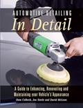 Read Automotive Detailing in Detail: A Guide to Enhancing, Renovating and Maintaining your Vehicle's Appearance, written by Dom Colbeck; Jon Steele; David McLean