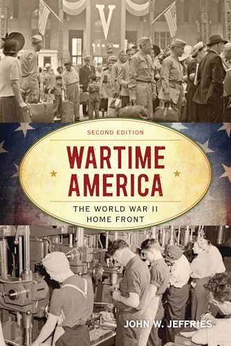 Read Wartime America: The World War II Home Front (American Ways), written by John W. Jeffries