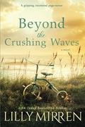 Read Beyond the Crushing Waves: A gripping, emotional page-turner, written by Lilly Mirren