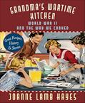 Read Grandma's Wartime Kitchen: World War II and the Way We Cooked, written by Joanne Lamb Hayes
