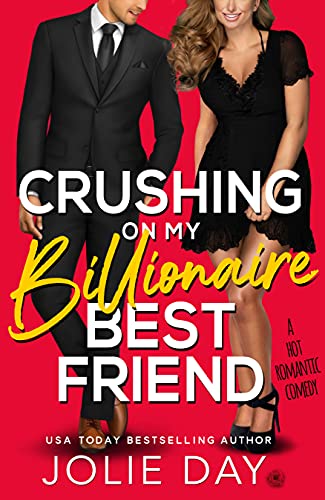 Read Crushing on My Billionaire Best Friend: A Hot Romantic Comedy (Kiss a Billionaire), written by Jolie Day