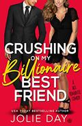 Read Crushing on My Billionaire Best Friend: A Hot Romantic Comedy (Kiss a Billionaire), written by Jolie Day